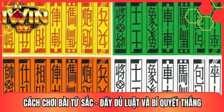 Cách Chơi Bài Tứ Sắc - Đầy Đủ Luật Và Bí Quyết Thắng 23 Cách Chơi Bài Tứ Sắc - Đầy Đủ Luật Và Bí Quyết Thắng