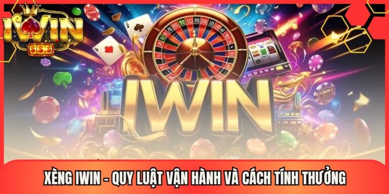 Xèng Iwin – Quy Luật Vận Hành Và Cách Tính Thưởng 8 Xèng Iwin – Quy Luật Vận Hành Và Cách Tính Thưởng